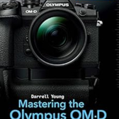 FREE PDF 📔 Mastering the Olympus OM-D E-M1 Mark II (The Mastering Camera Guide Serie