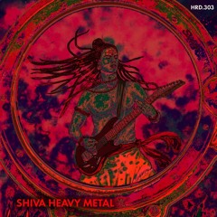 HRD.303 - Shiva Heavy Metal
