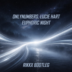 ONLYNUMBERS, LUCIE HART - EUPHORIC NIGHT (RIKKX BOOTLEG)