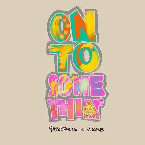 Marc Stevens - On To Somethin ft. V. Rose
