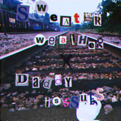 Sweater weather x daddy issues