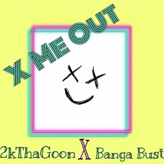 2kthagoon & Banga Bust - X ME OUT (Prod. By Chai & Falsecut)