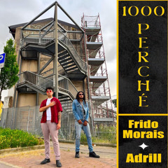 1000 Perché Frido Morais X Adrill Prod. by AM40