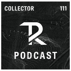 Collector: Podcast Set 111
