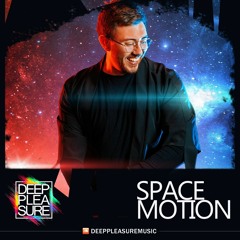 DEEP PLEASURE 07 17 2020 - SPACE MOTION [SRB]