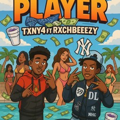 Player Ft. Rxchbeeezy