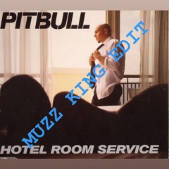 Hotel Room Service (MUZZ KING EDIT)