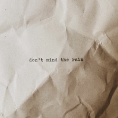 Don't Mind The Rain