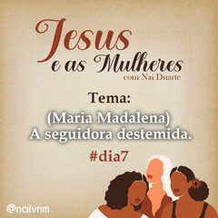 Jesus e as mulheres - Dia 7
