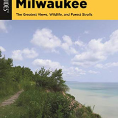 [READ] PDF ✓ Best Hikes Milwaukee: The Greatest Views, Wildlife, and Forest Strolls (