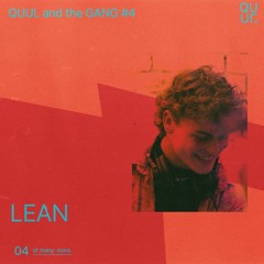QUUL and the GANG #4 : LEAN