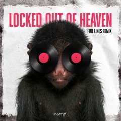 Locked Out Of Heaven (Fine Lines Remix)