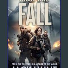 (DOWNLOAD PDF)$$ 📖 Those Who Fall: A Post-Apocalyptic Disaster Thriller (Ring of Fire Book 2)