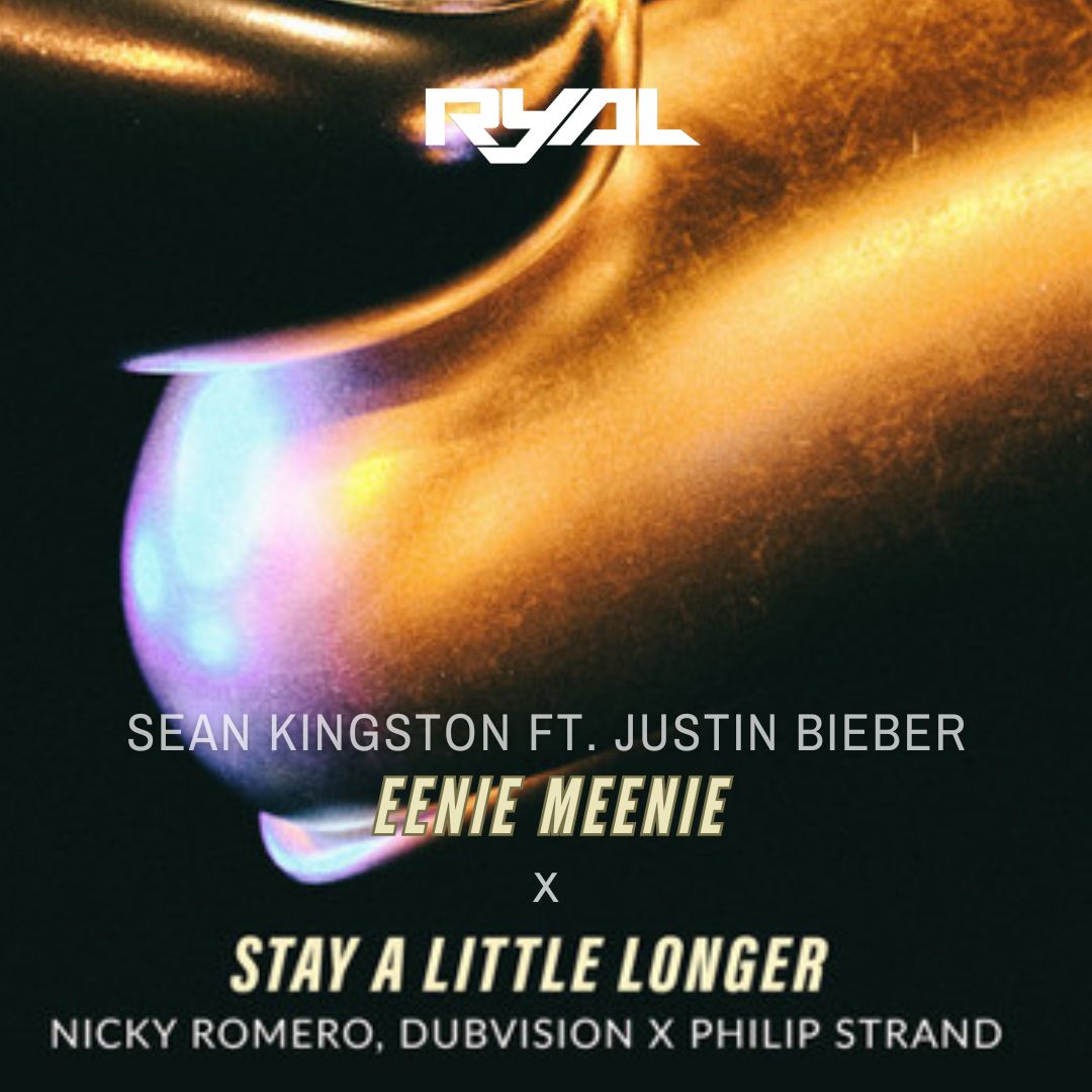 Sean Kingston x Nicky Romero & Dubvision – Eenie Meenie x Stay A Little Longer (RyAL Mashup Edit)