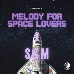 S&M x Melody For Space Lovers (Oskar Andersson Mashup)
