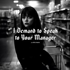 I Demand to Speak to Your Manager
