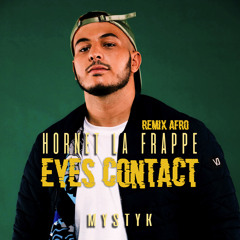 Hornet la Frappe - Eyes Contact (MYSTYK Remix Afro) [FREE DOWNLOAD]