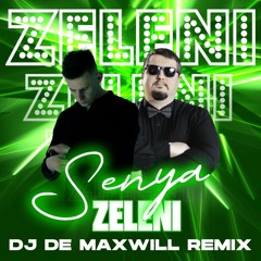 Senya - Zeleni (DJ De Maxwill Remix)[Radio Edit]
