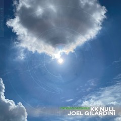 KK NULL x Joel Gilardini - adrifting