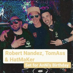 Robert Nandez, TomAss & HatMaKer - Set for AnNi's Birthday