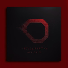 PLACID PREMIERE: NEA GAITS - STILLBIRTH