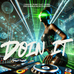 Doin It - Tanisha (Pump That) Tech House Cris Irahn & MicroThugger Remix