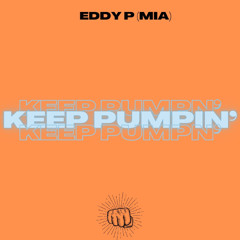 Eddy P (MIA) - Keep Pumpin' (Official Track)