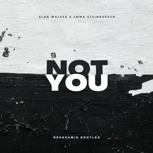 Alan Walker x Emma Steinbakken - Not You ( DEKAKUMIS EDIT ) [ BUY = FREE DOWNLOAD ]