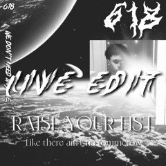 RAISE YOUR FIST - Live Edit