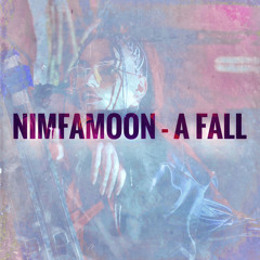 NIMFAMOON - A Fall