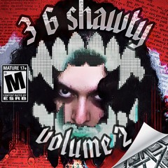 3 6 SHAWTY #2