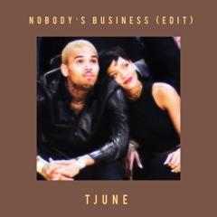 Nobody's Business (Tjune Edit)