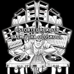 Distorted Reality - Back 2 Tha Oldskool