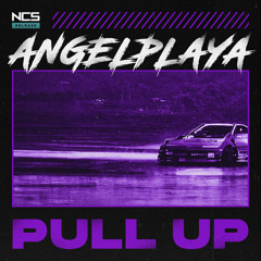 ANGELPLAYA - PULL UP [NCS Release]