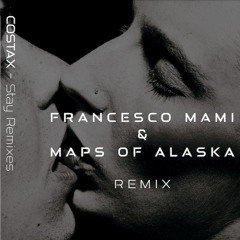 Costax - Stay (Francesco Mami & Maps of Alaska Remix)