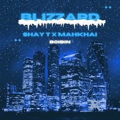 Shay T x Mahkhai - Blizzard (boibin)