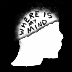 Where Is My Mind?