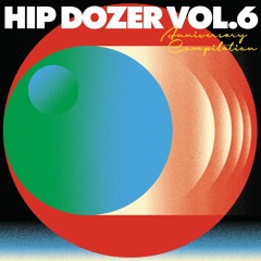 Hip Dozer Anniversary Compilation, Vol.6