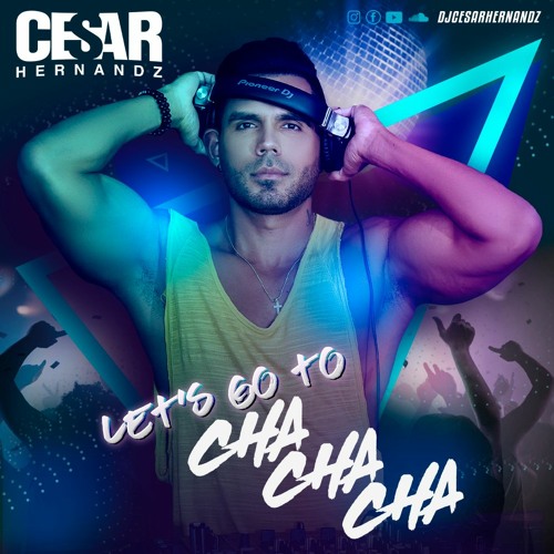 Let’s Go To CHA CHA CHA