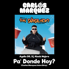 Pa' Donde Hoy? - Aguila DS, Dj Alexis Najera (Carlos Marquez Extended) [DESCARGA GRATIS EN COMPRAR]
