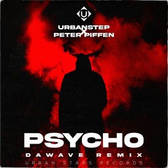 Urbanstep - Psycho (feat. Petter Piffen) (DaWave Remix)