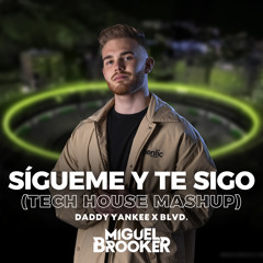 Sígueme y Te Sigo (Miguel Brooker Tech House Mashup)