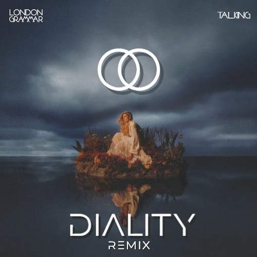 London Grammar - Talking (Diality Remix) [FREE DOWNLOAD]