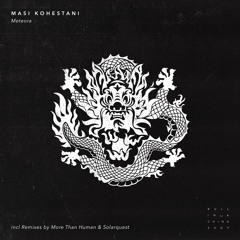 Masi Kohestani - Meteora (More Than Human Remix)