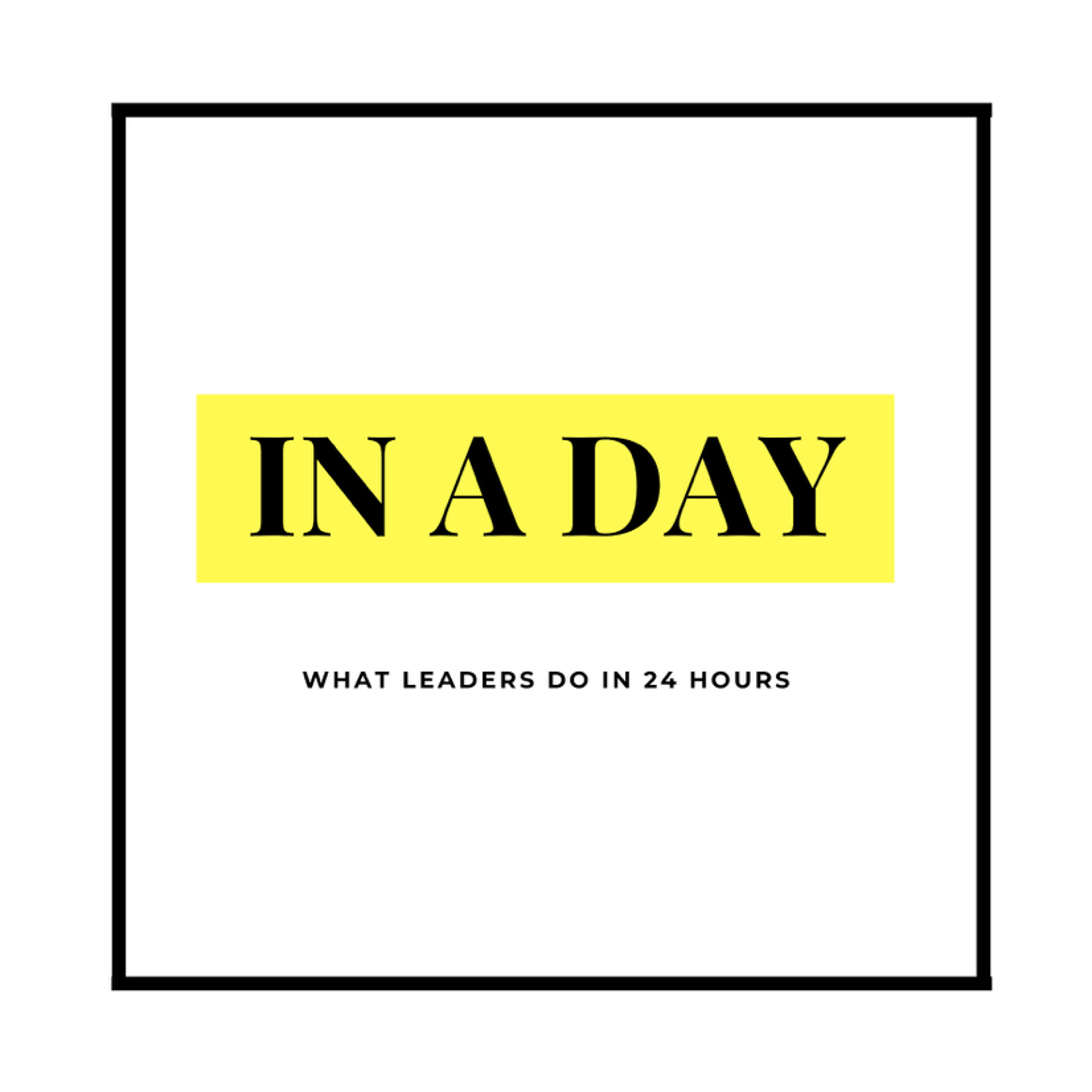 IN A DAY - What leaders do in 24 hours
