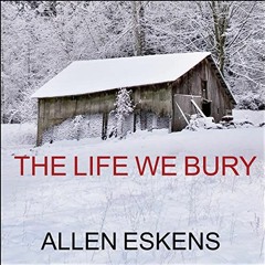 [Access] [EPUB KINDLE PDF EBOOK] The Life We Bury by  Allen Eskens,Zach Villa,Tantor Audio 🗸