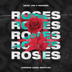 SAINt JHN, Imanbek - Roses (Connor Leahy Bootleg) [FREE DOWNLOAD]