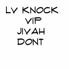 LV - DONT KNOCK (JIVAH VIP)