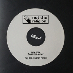 Not The Religion - Hey Now (FREE DL)