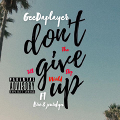 “Dont Give Up” ft Brè & Jourdyn